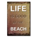 Life is good at the Beach Deko Schild Wandschild
