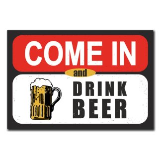 Come in and drink beer Deko Schild Wandschild