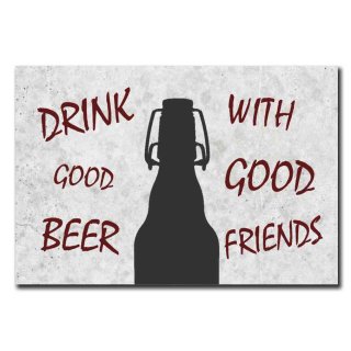 Hochwertiges Metallschild 30 x 20 cm aus Alu Verbund Drink good Beer with good Friends Deko Schild Wandschild